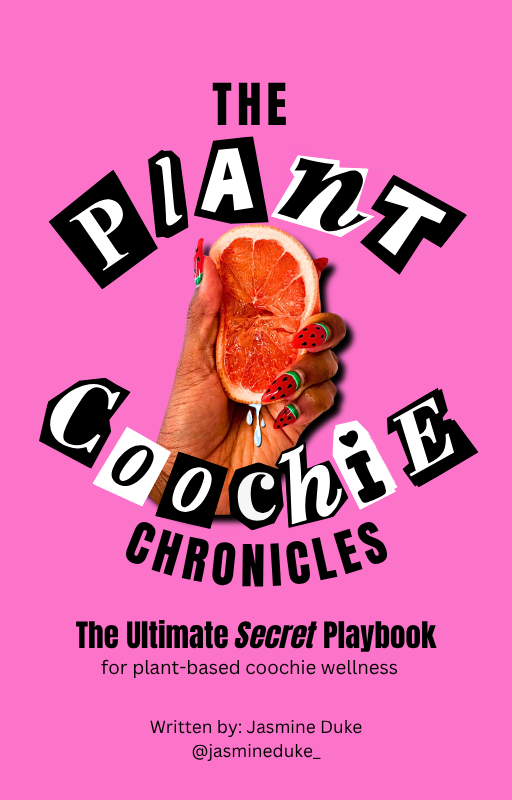 The Plant Coochie Chronicles: The Ultimate Plant-based Cycle Syncing Guide & Cookbook